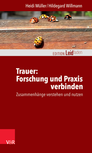 Trauer: Forschung und Praxis verbinden von Müller,  Heidi, Müller,  Monika, Willmann,  Hildegard