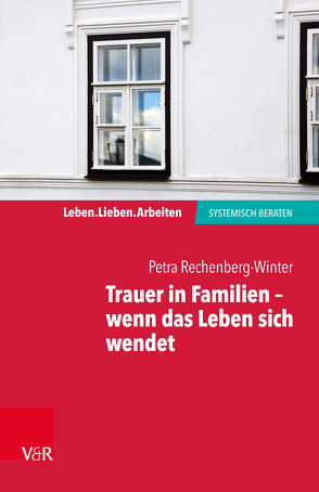 Trauer in Familien – wenn das Leben sich wendet von Rechenberg-Winter,  Petra