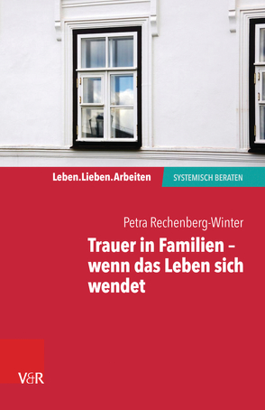 Trauer in Familien – wenn das Leben sich wendet von Rechenberg-Winter,  Petra