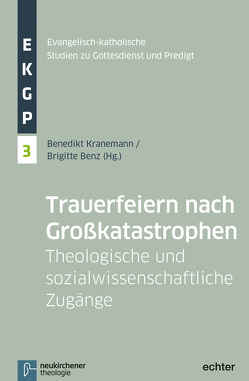 Trauerfeiern nach Großkatastrophen von Benz,  Brigitte, Deeg,  Alexander, Garhammer,  Erich, Karger-Kroll,  Anna, Klie,  Thomas, Kranemann,  Benedikt, Meyer-Blanck,  Michael, Sander,  Hans-Joachim, Schieder,  Rolf, Stifoss-Hanssen,  Hans