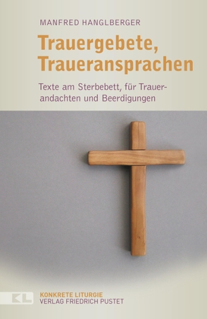 Trauergebete, Traueransprachen von Hanglberger,  Manfred