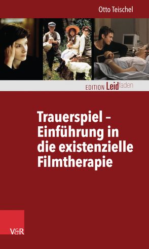 Trauerspiel – Einführung in die existenzielle Filmtherapie von Müller,  Monika, Teischel,  Otto