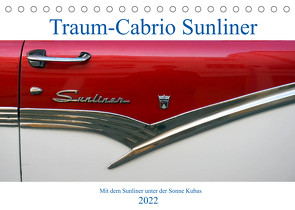 Traum-Cabrio Sunliner – Mit dem Sunliner unter der Sonne Kubas (Tischkalender 2022 DIN A5 quer) von von Loewis of Menar,  Henning