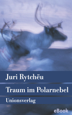 Traum im Polarnebel von Rytchëu,  Juri, Specht,  Arno