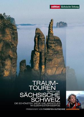 Traum-Touren durch die Sächsische Schweiz von Kutschke,  Thorsten