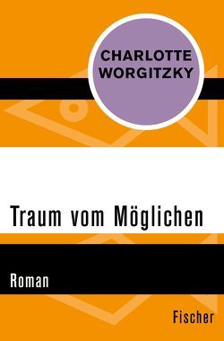 Traum vom Möglichen von Worgitzky,  Charlotte