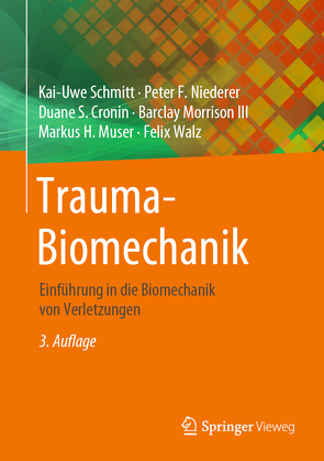 Trauma-Biomechanik von Cronin,  Duane S., Morrison III,  Barclay, Muser,  Markus H., Niederer,  Peter F., Schmitt,  Kai-Uwe, Walz,  Felix