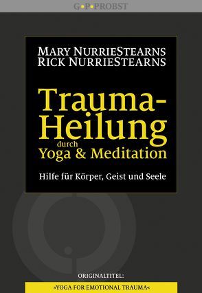 Trauma-Heilung durch Yoga und Meditation von Höhr,  Hildegard, Kierdorf,  Theo, NurrieStearns,  Mary, NurrieStearns,  Rick