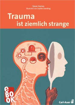 Trauma ist ziemlich strange von Haines,  Steve, Jakubowska,  Weronika M., Standing,  Sophie