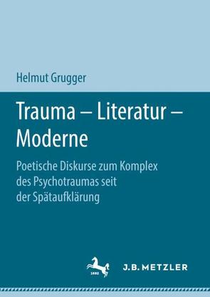 Trauma – Literatur – Moderne von Grugger,  Helmut