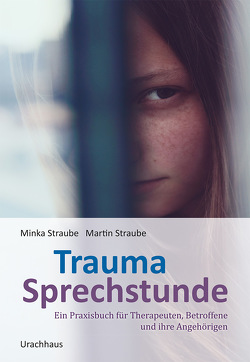 Trauma-Sprechstunde von Straube,  Martin, Straube,  Minka