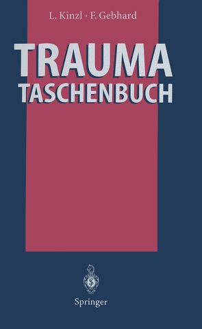 Trauma-Taschenbuch von Bauer,  G., Gebhard,  Florian, Hehl,  G., Hoellen,  I., Kinzl,  Lothar, Orend,  K.H., Petriconi,  R. De, Schulte,  M., Staib,  L., Strecker,  W., Suger,  G., Wiedeck,  H.