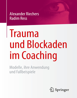 Trauma und Blockaden im Coaching von Ress,  Radim, Riechers,  Alexander