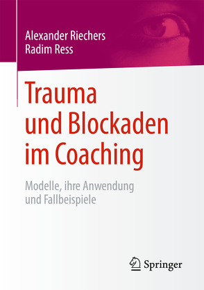 Trauma und Blockaden im Coaching von Ress,  Radim, Riechers,  Alexander
