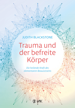Trauma und der befreite Körper von Blackstone,  Judith, Brandt,  Beate