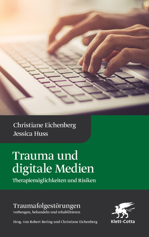 Trauma und digitale Medien (Traumafolgestörungen, Bd. 3) von Bering,  Robert, Eichenberg,  Christiane, Huss,  Jessica