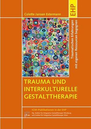 Trauma und interkulturelle Gestalttherapie von Butollo,  Willi H., Jansen Estermann,  Colette