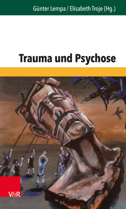 Trauma und Psychose von Dümpelmann,  Michael, Felsen,  Irit, Lempa,  Günter, Meissel,  Theodor, Neraal,  Terje, Oliner,  Marion, Pavlik-Kellersmann,  Andrea, Reichard,  Stefan, Riediger,  Birgit, Troje,  Elisabeth