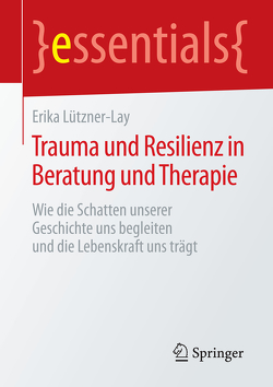 Trauma und Resilienz in Beratung und Therapie von Lützner-Lay,  Erika