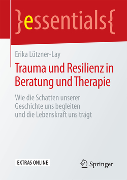 Trauma und Resilienz in Beratung und Therapie von Lützner-Lay,  Erika