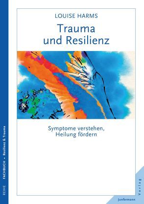 Trauma und Resilienz von Harms,  Louise, Vorspohl,  Elisabeth