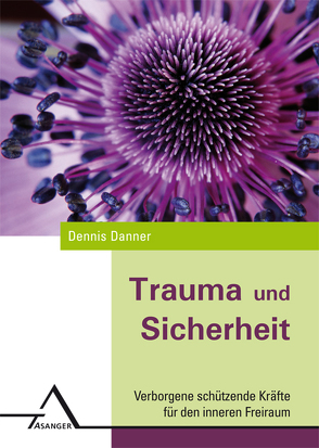 Trauma und Sicherheit von Danner,  Dennis