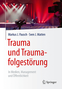 Trauma und Traumafolgestörung von Matten,  Sven J, Pausch,  Markus J.