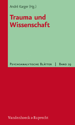 Trauma und Wissenschaft von Becker,  David, Breidbach,  Olaf, Heinz,  Rudolf, Hirsch,  Mathias, Karger,  André, Stahnisch,  Frank, Strassberg,  Daniel, Zielke,  Barbara