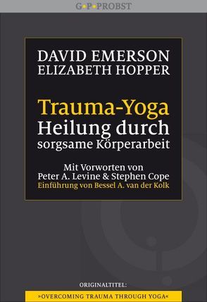 Trauma-Yoga von Cope,  Stephen, Emerson,  David, Höhr,  Hildegard, Hopper,  Elizabeth, Kierdorf,  Theo, Kolk,  Bessel van der, Levine,  Peter A.