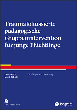 Traumafokussierte pädagogische Gruppenintervention für junge Flüchtlinge von Goldbeck,  Lutz, Pfeiffer,  Elisa