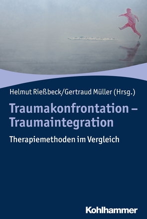 Traumakonfrontation – Traumaintegration von Besser,  Lutz Ulrich, Leutner,  Susanne, Müller,  Gertraud, Reddemann,  Ulrike, Rentsch,  Isabelle, Riedeburg-Tröscher,  Ines, Rießbeck,  Helmut, Schmucker,  Mervyn, Spangenberg,  Ellen, Steiner,  Beate, Weinberg,  Dorothea