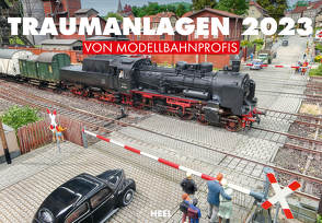 Traumanlagen von Modellbahnprofis 2023 von Hajt,  Jörg