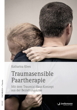 Traumasensible Paartherapie von Huber,  Michaela, Klees,  Katharina
