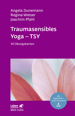 Traumasensibles Yoga – TSY (Leben Lernen, Bd. 324) von Dunemann,  Angela, Pfahl,  Joachim, Weiser,  Regina