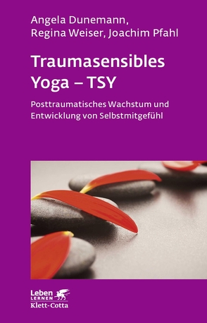 Traumasensibles Yoga – TSY (Leben Lernen, Bd. 291) von Dunemann,  Angela, Pfahl,  Joachim, Weiser,  Regina