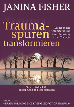 Traumaspuren transformieren von Fisher,  Janina, Höhr,  Hildegard, Kierdorf,  Theo