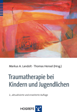 Traumatherapie bei Kindern und Jugendlichen von Hensel,  Thomas, Landolt,  Markus A.