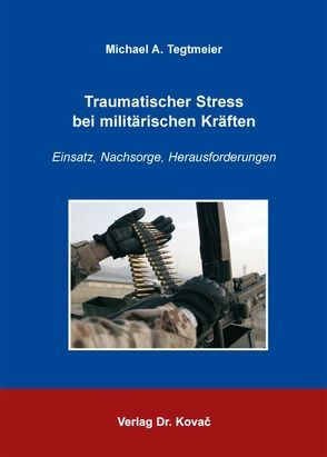 Traumatischer Stress bei militärischen Kräften von Tegtmeier,  Michael A