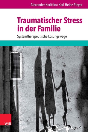 Traumatischer Stress in der Familie von Hüther,  Gerald, Korittko,  Alexander, Pleyer,  Karl Heinz, Rotthaus,  Wilhelm