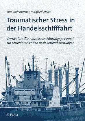 Traumatischer Stress in der Handelsschifffahrt von Rademacher,  Tim, Zielke,  Manfred