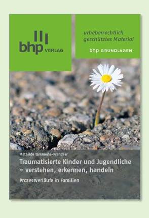 Traumatisierte Kinder und Jugendliche – verstehen, erkennen, handeln