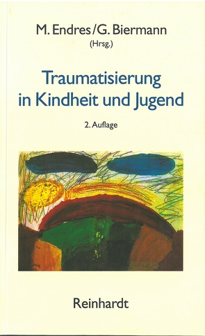 Traumatisierung in Kindheit und Jugend von Biermann,  Gerd, Biermann,  Renate, Endres,  Manfred