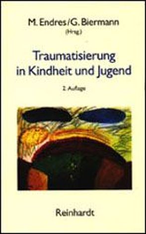 Traumatisierung in Kindheit und Jugend von Biermann,  Gerd, Endres,  Manfred