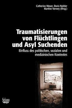 Traumatisierungen von Flüchtlingen und Asyl Suchenden von Moser,  Catherine, Nyfeler,  Doris, Verwey,  Martine