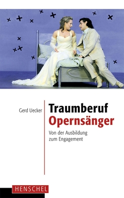 Traumberuf Opernsänger von Uecker,  Gerd
