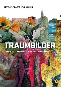 Traumbilder von Linker,  Christian, Literaturlabor Leverkusen, Schleheck,  Regina