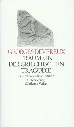 Träume in der griechischen Tragödie von Devereux,  Georges, Staudt,  Klaus