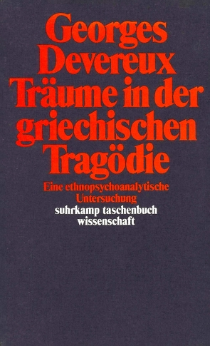 Träume in der griechischen Tragödie von Devereux,  Georges, Staudt,  Klaus