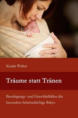 Träume statt Tränen von Walter,  Katrin