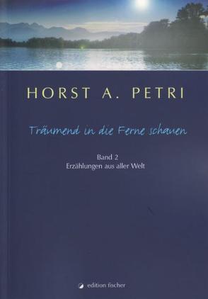Träumend in die Ferne schauen, Band 2 von Petri,  Horst A.